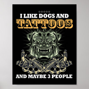 Ich mag Hunde und Tattoos und vielleicht 3 Leute l Poster