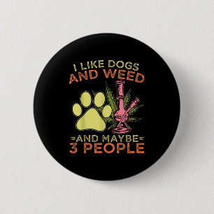 Ich mag Hunde und und vielleicht 3 Leute Humor Zit Button
