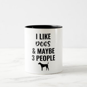 Ich mag Hunde und vielleicht 3 Leute Zweifarbige Tasse