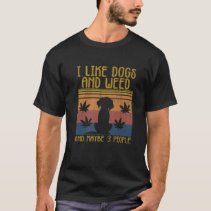 Ich mag Hunde und Weh und vielleicht 3 Leute lusti T-Shirt
