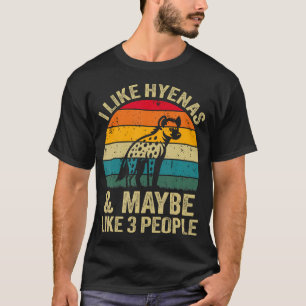 Ich mag Hyänen und vielleicht finden 3 Leute den H T-Shirt