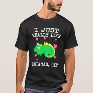 Ich mag Iguanas wirklich T-Shirt