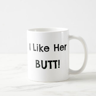 Ich mag ihren Hintern! - Freund-Geschenk-Ideen Kaffeetasse