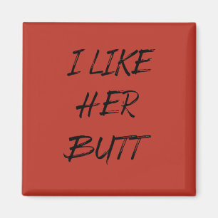 Ich mag ihren Hintern Magnet