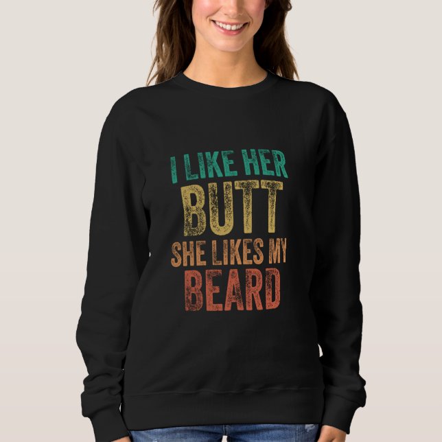 Ich mag ihren Hintern, sie mag meinen Bart, bärtig Sweatshirt (Vorderseite)
