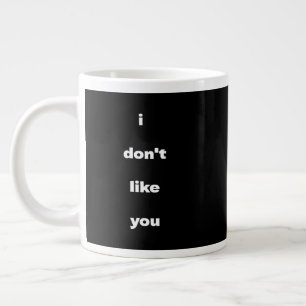 Ich mag Ihren Humor nicht Jumbo-Tasse