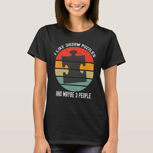 Ich mag Jigsaw Puzzles und vielleicht 3 Leute Puzz T-Shirt (Vorderseite)