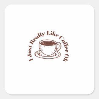 Ich mag Kaffee einfach nur. Quadratischer Aufkleber