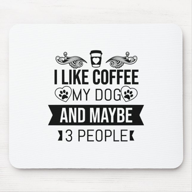 Ich mag Kaffee mein Hund und vielleicht 3 Leute Hu Mousepad (Vorne)