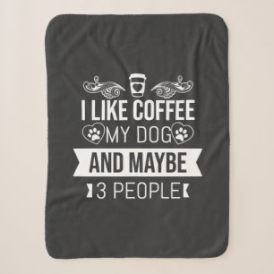 Ich mag Kaffee mein Hund und vielleicht 3 Leute Sherpadecke