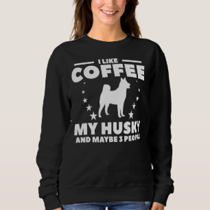Ich mag Kaffee mein Husky und vielleicht 3 Leute 2 Sweatshirt