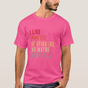 Ich mag Kaffee Mein SHIBA Inu Hundebesitzer Kaffee T-Shirt