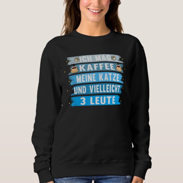 Ich Mag Kaffee Meine Katze Sprichwort Pet Sweatshirt (Vorderseite)