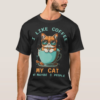 Ich mag Kaffee, meine Katze und vielleicht 3 Leute T-Shirt