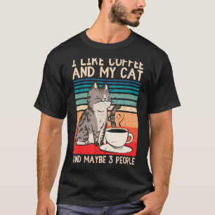 Ich mag Kaffee meinen Chat und vielleicht 3 Leute T-Shirt