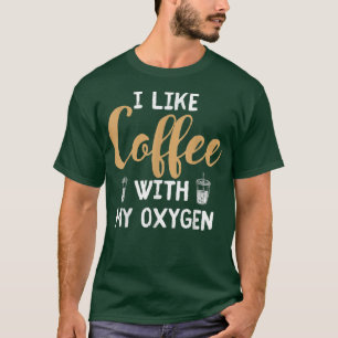 Ich mag Kaffee mit meinem Oygen-Koffeingetränk T-Shirt