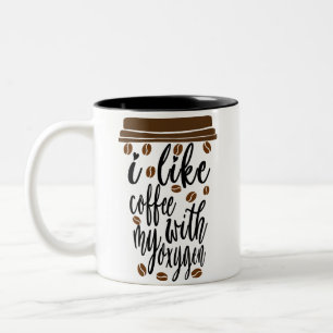 Ich mag Kaffee mit meinem Sauerstoff Kaffeeliebhab Zweifarbige Tasse