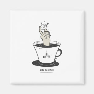 Ich mag Kaffee mit meinem Sauerstoff Magnet