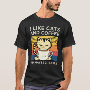 Ich mag Kaffee und Chat und vielleicht 3 Leute Hau T-Shirt