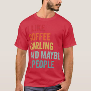 Ich mag Kaffee und Curling vielleicht 3 Leute T-Shirt
