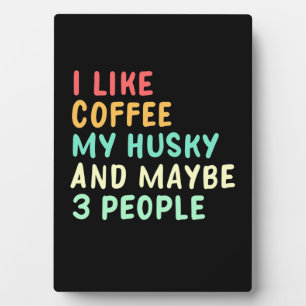 Ich mag Kaffee und meinen Husky Fotoplatte