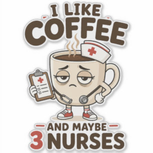 Ich mag Kaffee und vielleicht 3 Krankenschwestern Aufkleber