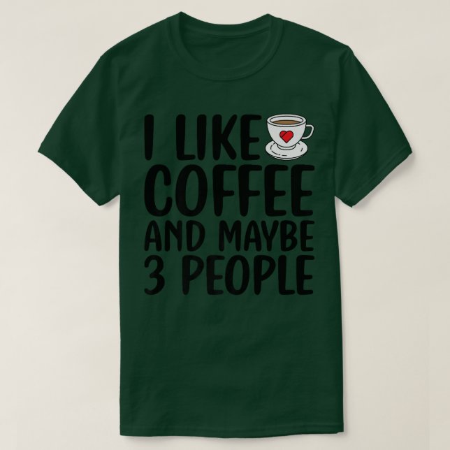 Ich mag Kaffee und vielleicht 3 Leute lustig sarka T-Shirt (Design vorne)