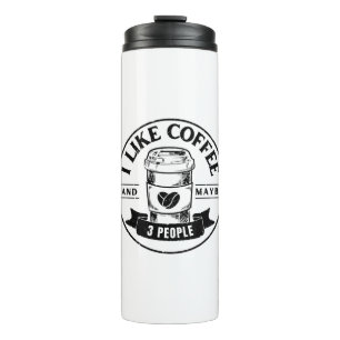 Ich mag Kaffee und vielleicht 3 Leute Thermosbecher