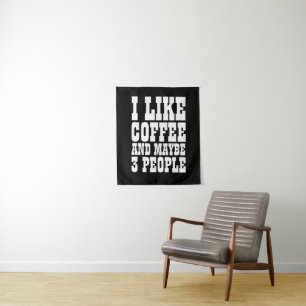 ICH MAG KAFFEE UND VIELLEICHT 3 LEUTE WANDTEPPICH
