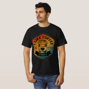 ICH MAG KAFFEE UND VIELLEICHT 3 MENSCHEN T-Shirt