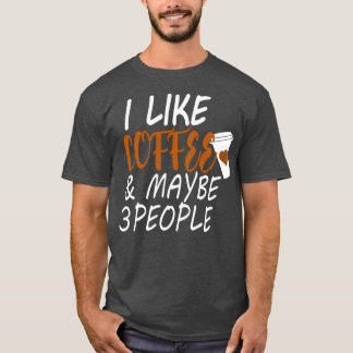 Ich mag Kaffee und vielleicht 3 Personen Kaffee (2 T-Shirt
