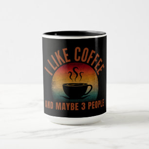 ICH MAG KAFFEE UND VIELLEICHT 3 PERSONEN TASSE
