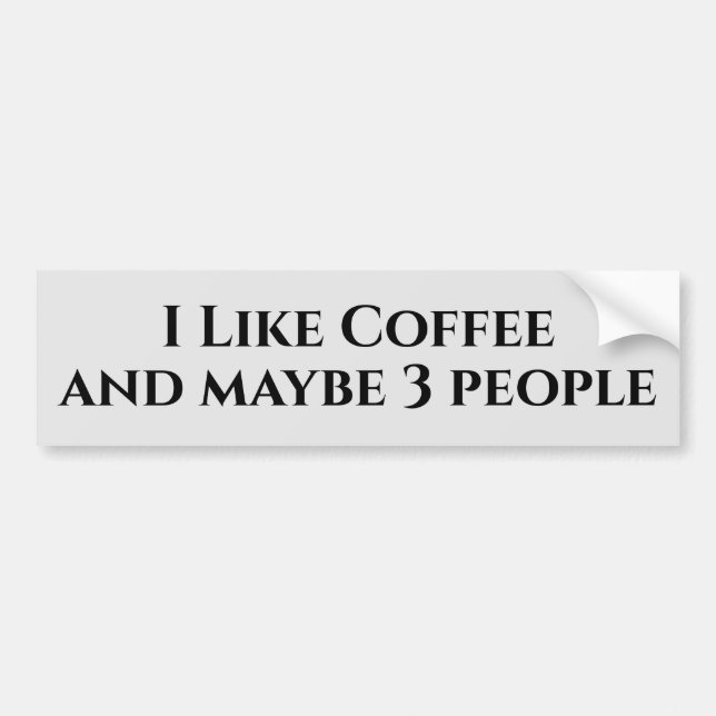 Ich mag Kaffee und vielleicht drei Leute Autoaufkleber (Vorne)
