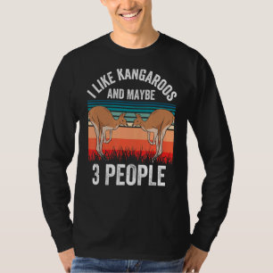 Ich mag Kangaroos und vielleicht 3 Leute Kangaroo T-Shirt