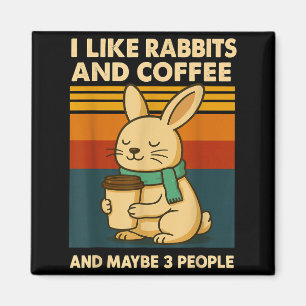 Ich mag Kaninchen und Kaffee und vielleicht 3 Leut Magnet