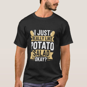Ich mag Kartoffelsalat einfach wirklich gerne, oka T-Shirt