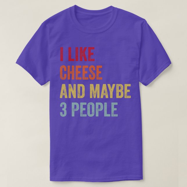 Ich mag Käse vielleicht 3 Personen T-Shirt (Design vorne)