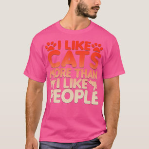 Ich mag Katzen mehr als ich die Neuheit der Mensch T-Shirt