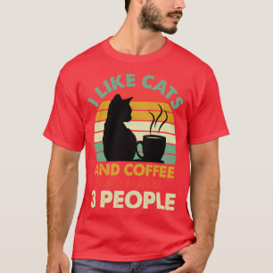 Ich mag Katzen und Kaffee und vielleicht 3 Leute 1 T-Shirt