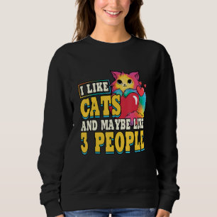 Ich mag Katzen und vielleicht 3 Leute Wasserfarben Sweatshirt