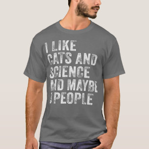 Ich mag Katzen und Wissenschaft und vielleicht 3 L T-Shirt