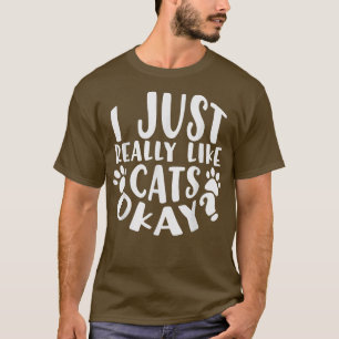 Ich mag Katzen wirklich, okay  T-Shirt
