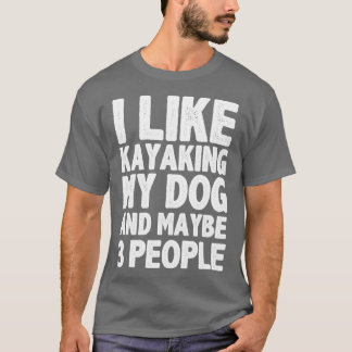 Ich mag Kayaking mein Hund und vielleicht drei Leu T-Shirt