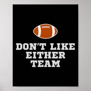 Ich mag keine der beiden Mannschaften Funny Footba Poster