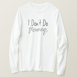 Ich mag keine Morgen T-Shirt