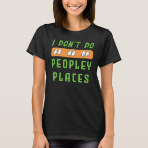 Ich mag keine Peopley-Places-T-Shirts T-Shirt