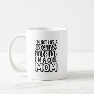 ICH MAG KEINE REGELMÄSSIGE MAMA IM EINE COOLE MAMA KAFFEETASSE