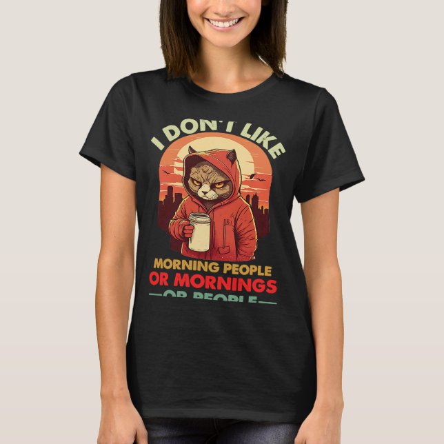 Ich mag keine wütende morgendliche oder morgendlic T-Shirt (Vorderseite)