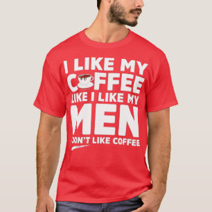 Ich mag keinen Kaffee oder Männer Funny Lesbian LG T-Shirt