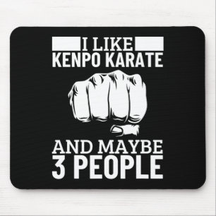 Ich mag Kenpo Karate und vielleicht 3 Leute lustig Mousepad